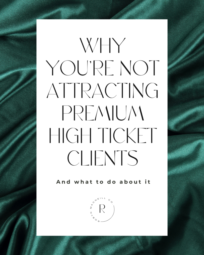 Why you're not attracting premium high-ticket clients (and what to do about it) on a green silk background